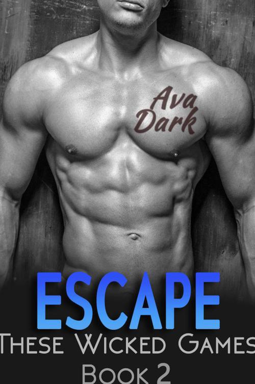 ESCAPE: A Stepbrother Romance (These Wicked Games Book 2) by Dark, Ava