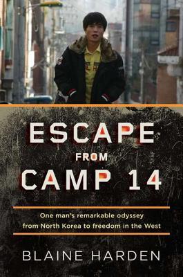 Escape from Camp 14: One Man's Remarkable Odyssey from North Korea to Freedom in the West (2012) by Blaine Harden