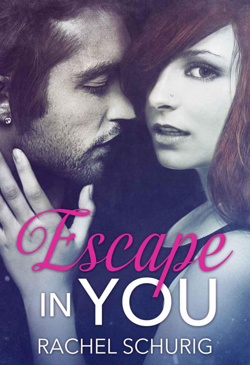 Escape In You by Schurig, Rachel