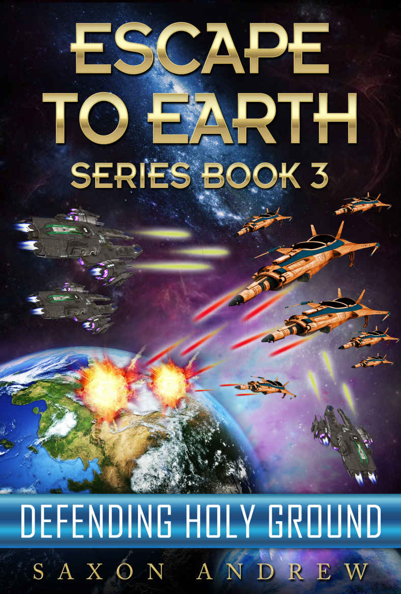 Escape to Earth 3: Defending Holy Ground by Saxon Andrew