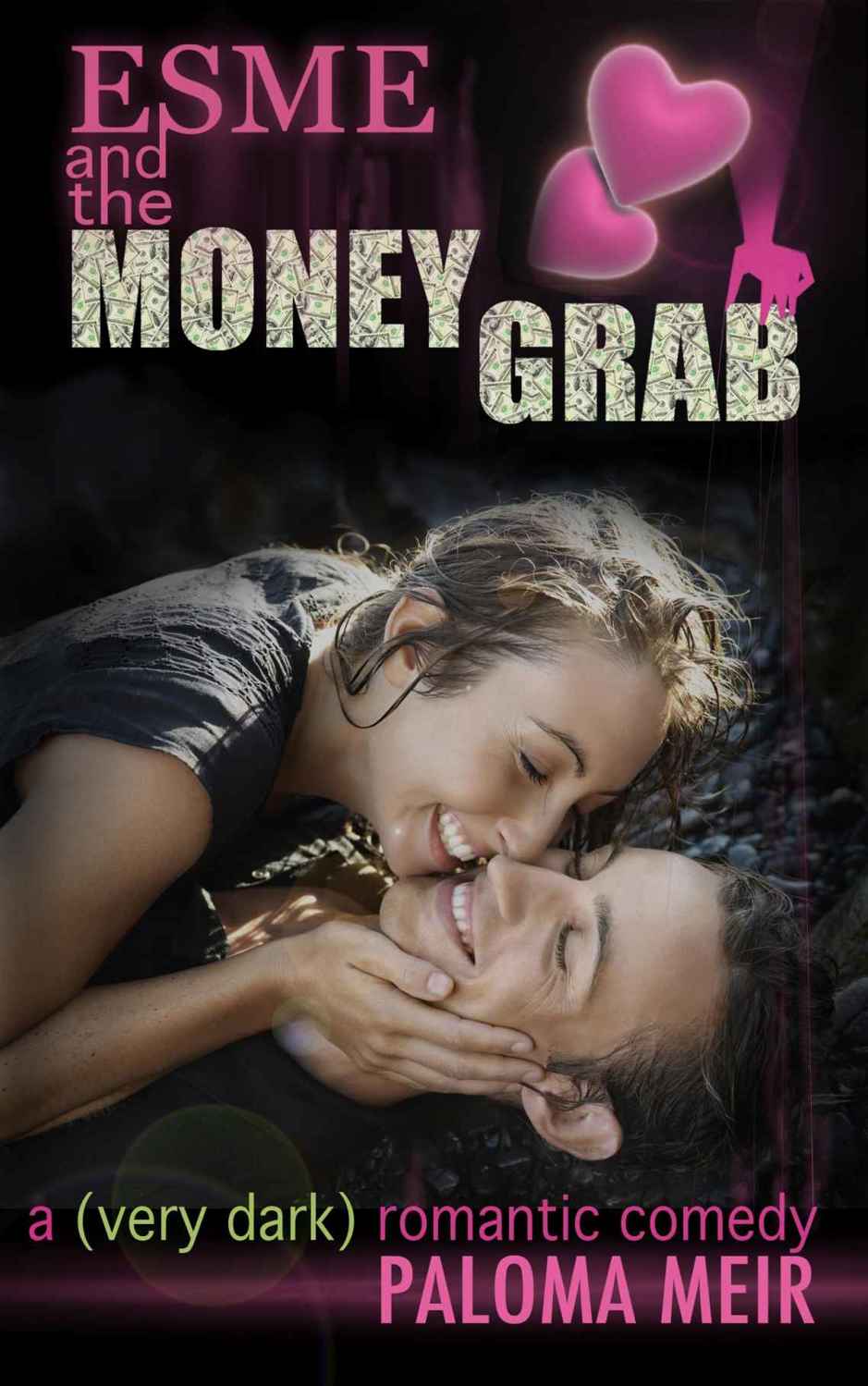 Esme and the Money Grab: (A Very Dark Romantic Comedy) by Paloma Meir