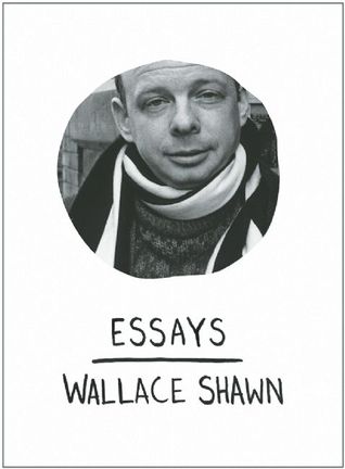 Essays (2009) by Wallace Shawn