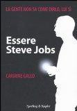 Essere Steve Jobs (2009) by Carmine Gallo