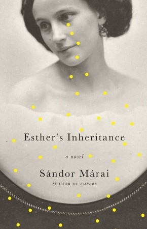 Esther's Inheritance by Marai, Sandor