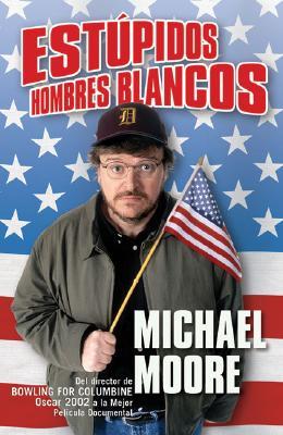 Estúpidos hombres blancos (2003) by Michael Moore