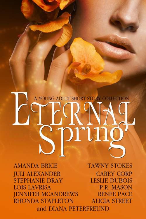 Eternal Spring A Young Adult Short Story Collection by Various