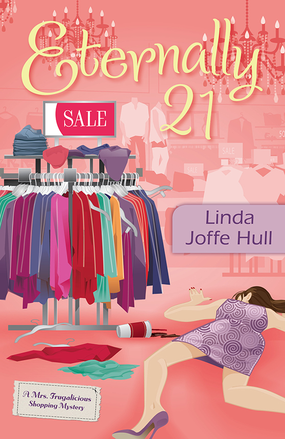 Eternally 21: A Mrs. Frugalicious Shopping Mystery  (2013) by Linda Joffe Hull