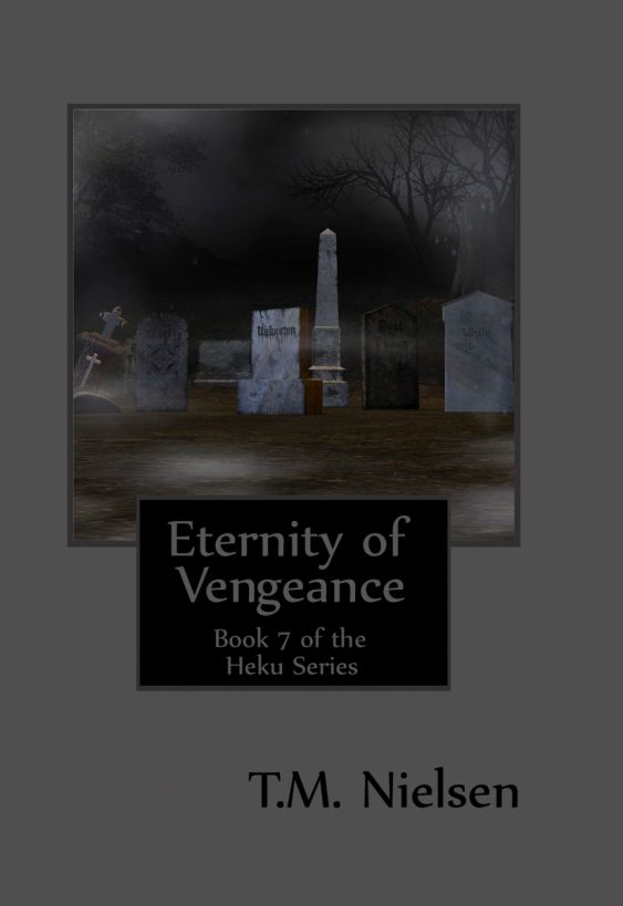 Eternity of Vengeance : Book 7 of the Heku Series by T.M. Nielsen