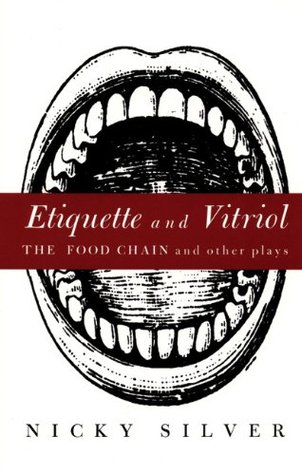 Etiquette and Vitriol: The Food Chain and Other Plays (1996) by Nicky Silver