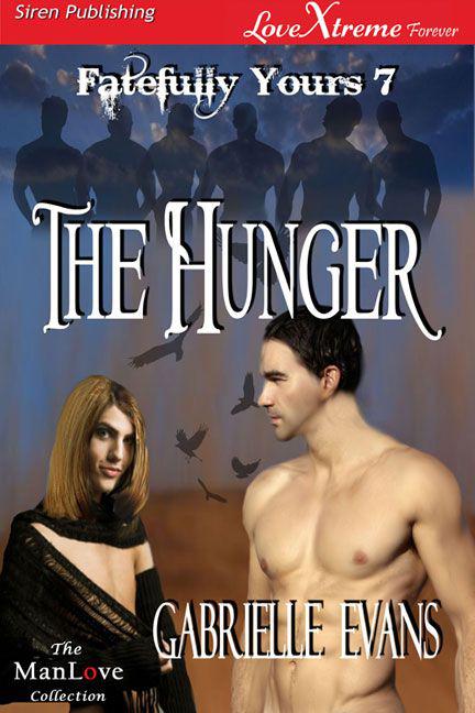 Evans, Gabrielle - The Hunger [Fatefully Yours 7] (Siren Publishing LoveXtreme Forever ManLove)