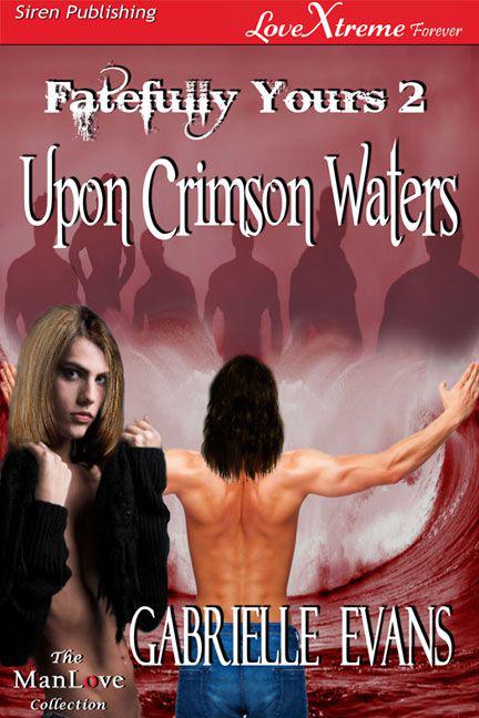 Evans, Gabrielle - Upon Crimson Waters [Fatefully Yours 2] (Siren Publishing LoveXtreme Forever ManLove) by Gabrielle Evans