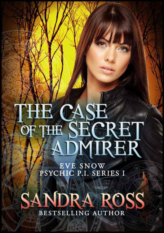 Eve Snow Psychic PI: The Case of the Secret Admirer 1 by Ross, Sandra