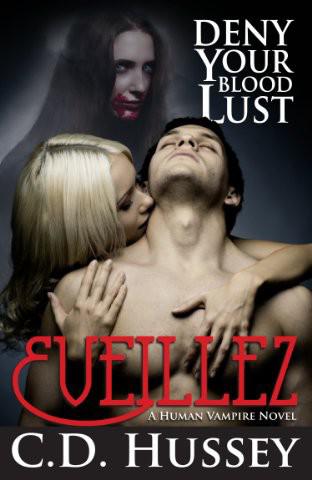 Eveillez: Deny Your Blood Lust by Hussey, C.D.