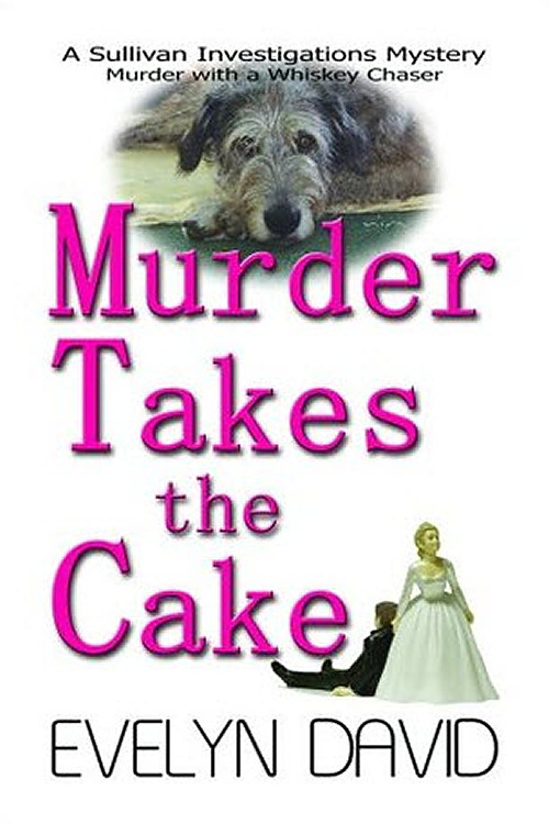 Evelyn David - Sullivan Investigations 02 - Murder Takes the Cake by Evelyn David