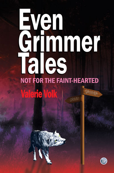 Even Grimmer Tales (2012) by Valerie Volk