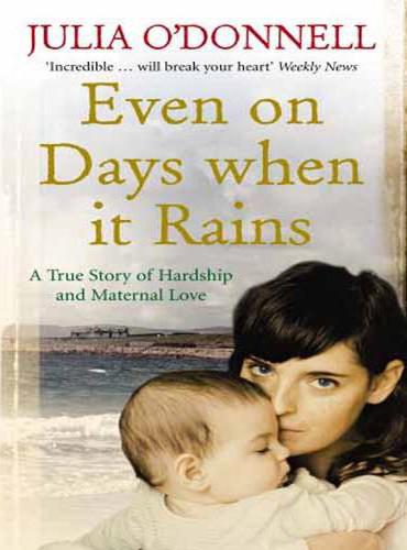 Even on Days when it Rains by Julia O'Donnell