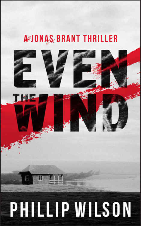 Even the Wind: A Jonas Brant Thriller by Phillip Wilson