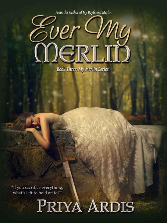 Ever My Merlin (Book 3, My Merlin Series) by Ardis, Priya