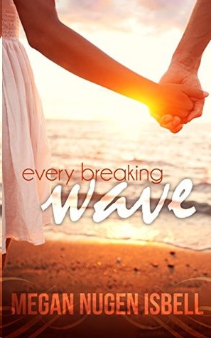 Every Breaking Wave by Megan Nugen Isbell