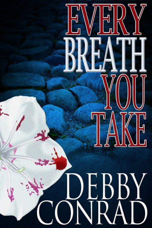 EVERY BREATH YOU TAKE by CONRAD, DEBBY