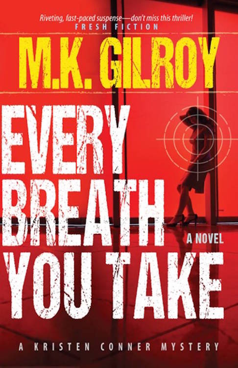 Every Breath You Take: A Novel (A Kristen Conner Mystery Book 2) by M.K. Gilroy