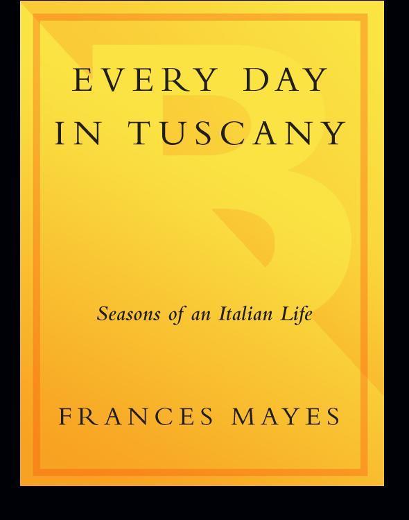 Every Day in Tuscany by Frances Mayes