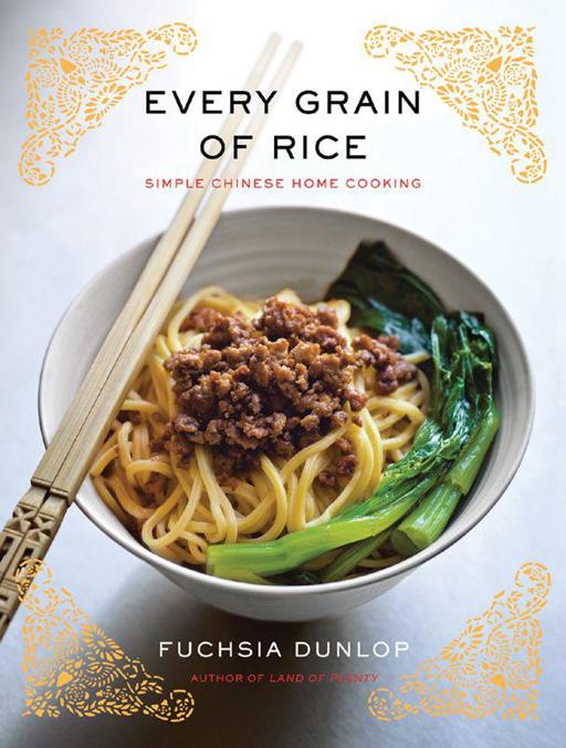 Every Grain of Rice: Simple Chinese Home Cooking by Fuchsia Dunlop