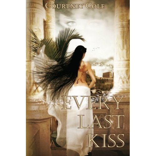 Every Last Kiss, Final Copy, June 30, 2011 by Cole, Courtney