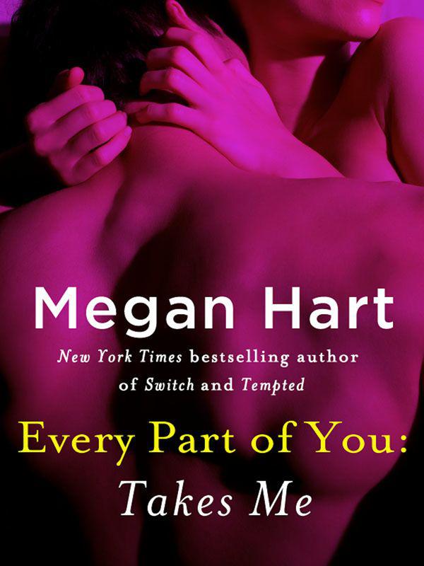 Every Part of You: Takes Me (#5) by Hart, Megan