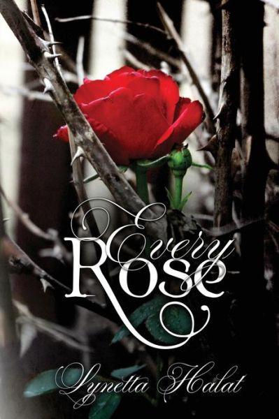 Every Rose by Halat, Lynetta