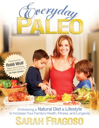 Everyday Paleo (2011) by Sarah Fragoso