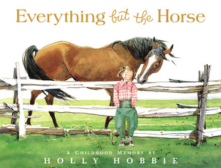 Everything but the Horse (2010) by Holly Hobbie