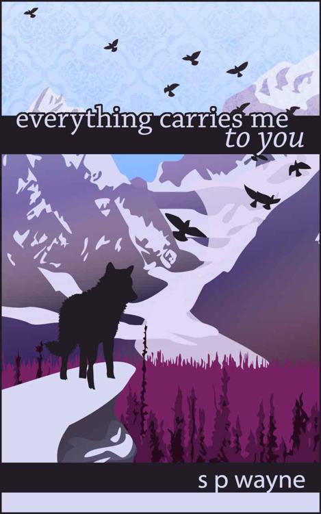 Everything Carries Me to You (Axton and Leander Book 3) by S.P. Wayne