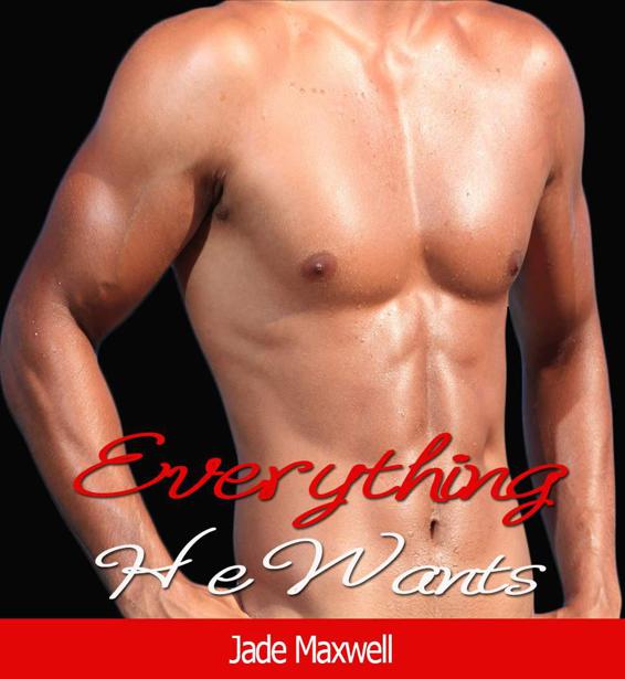 Everything He Wants: Claimed by The Billionaire by Maxwell, Jade