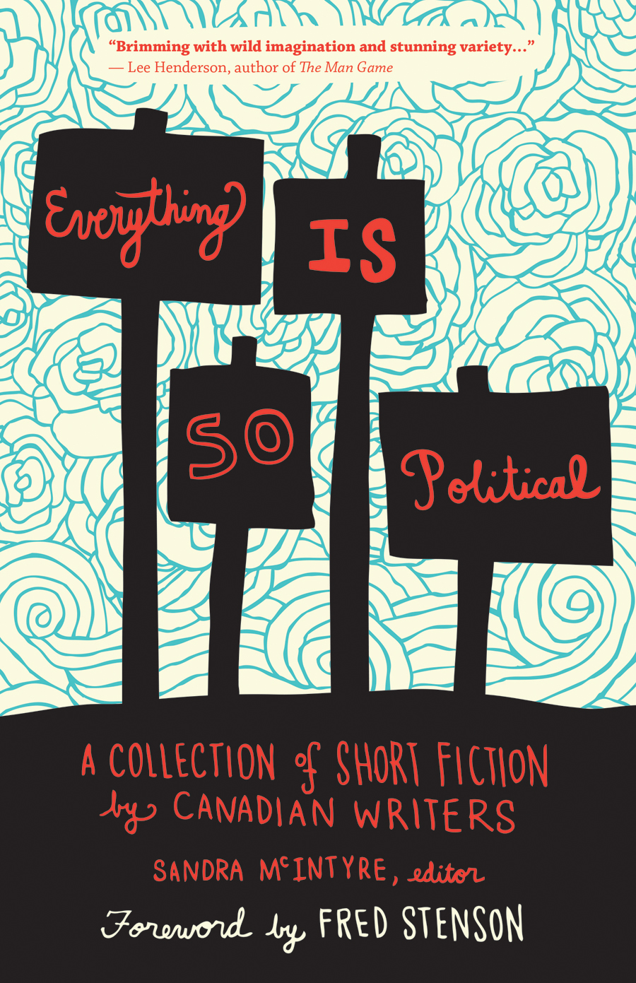 Everything Is So Political (2013) by Sandra McIntyre