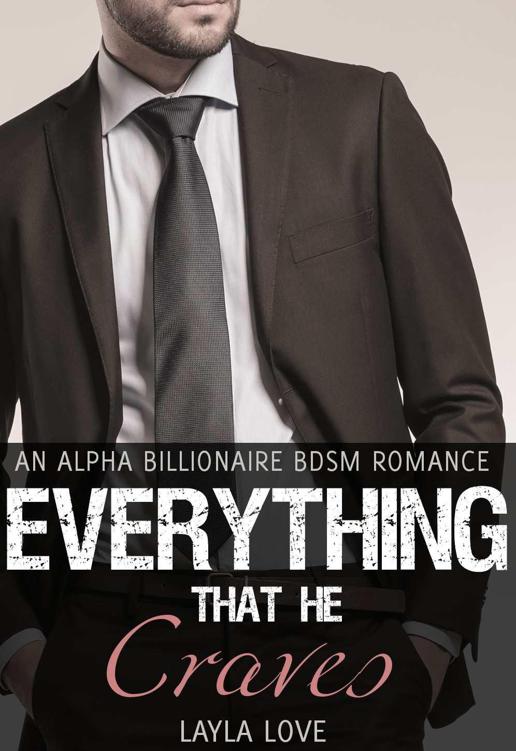 Everything That He Craves (#2) (An Alpha Billionaire BDSM Romance) by Love, Layla