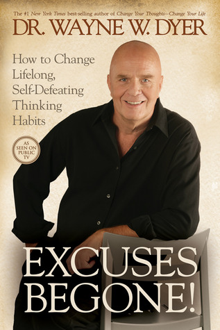 Excuses Begone!: How to Change Lifelong, Self-Defeating Thinking Habits (2009)