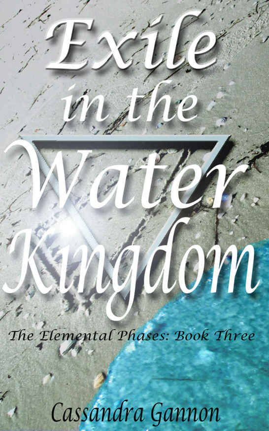 Exile in the Water Kingdom (The Elemental Phases Book 3) by Cassandra Gannon