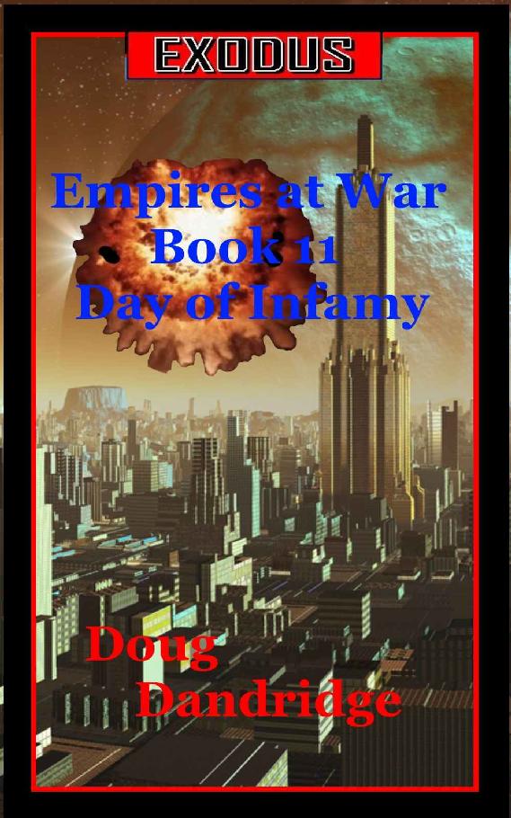 Exodus: Empires at War: Book 11: Day of Infamy (Exodus: Empires at War.) by Doug Dandridge