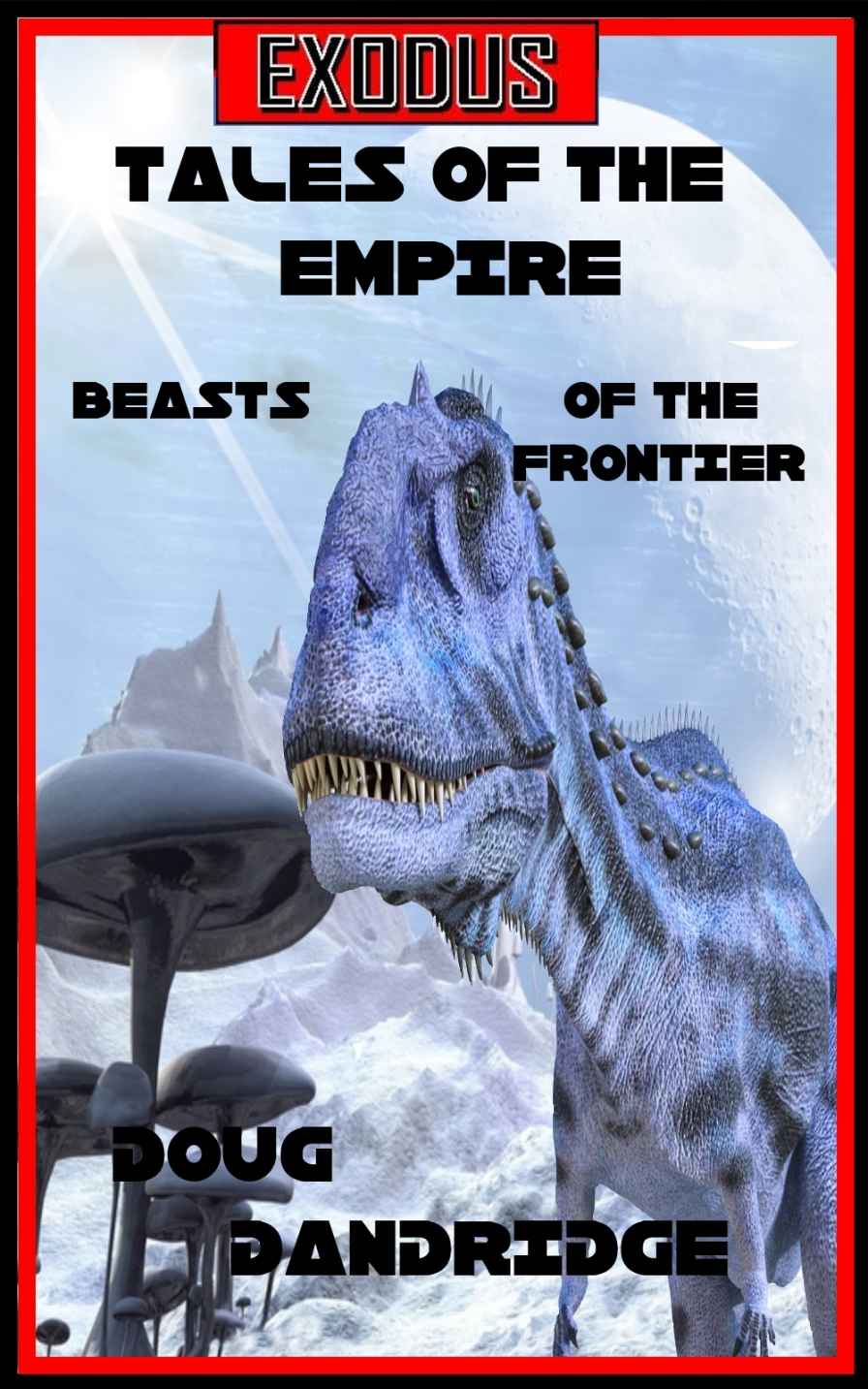 Exodus: Tales of The Empire: Book 2: Beasts of the Frontier. by Doug Dandridge