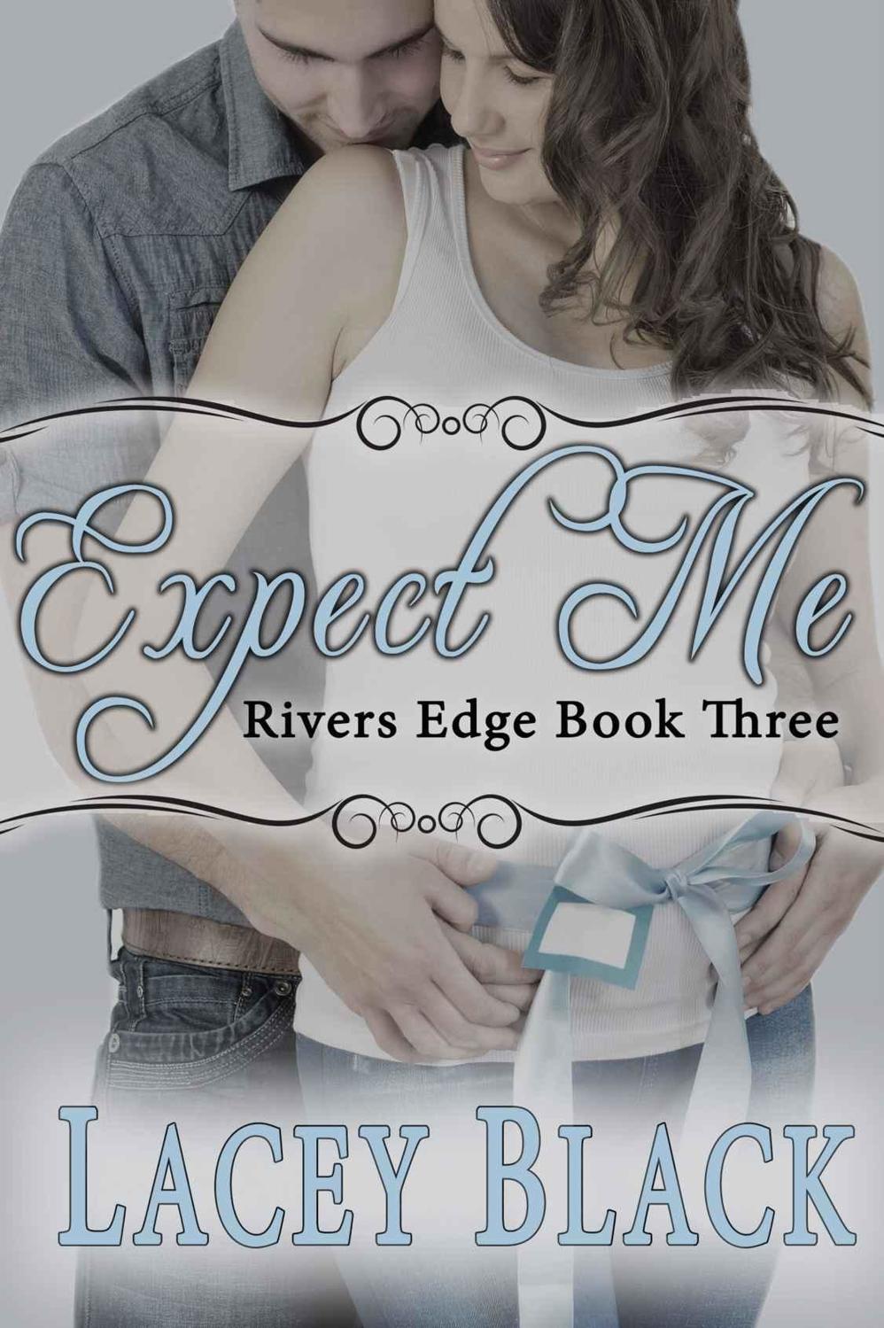 Expect Me (Rivers Edge Book 3) by Lacey Black