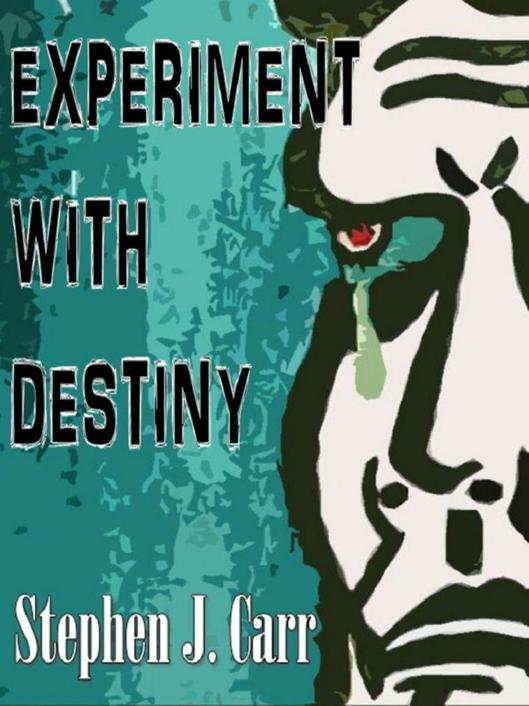 Experiment With Destiny by Carr, Stephen