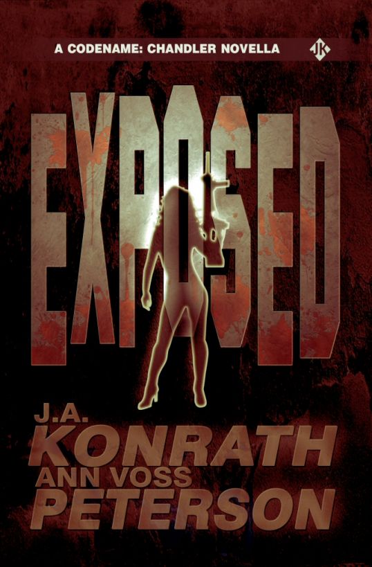 Exposed - A Thriller Novella (Chandler Series) by J.A. Konrath & Ann Voss Peterson by J.A. Konrath