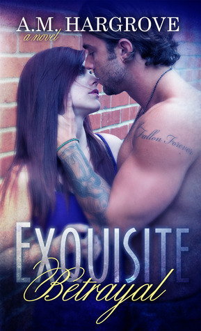 Exquisite Betrayal (2013) by A.M. Hargrove