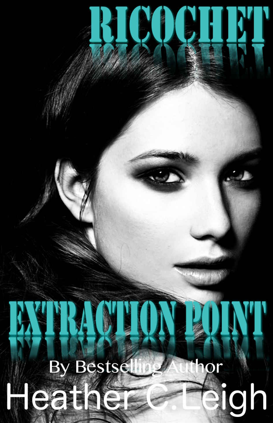 Extraction Point (Ricochet #3) by Heather  C. Leigh