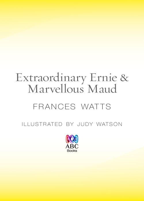 Extraordinary Ernie & Marvellous Maud (2008) by Frances Watts