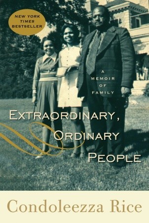 Extraordinary, Ordinary People: A Memoir of Family (2010) by Condoleezza Rice