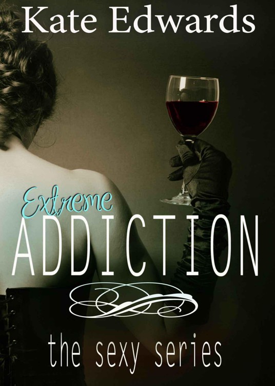 Extreme Addiction (The Sexy Series #2) by Edwards, Kate