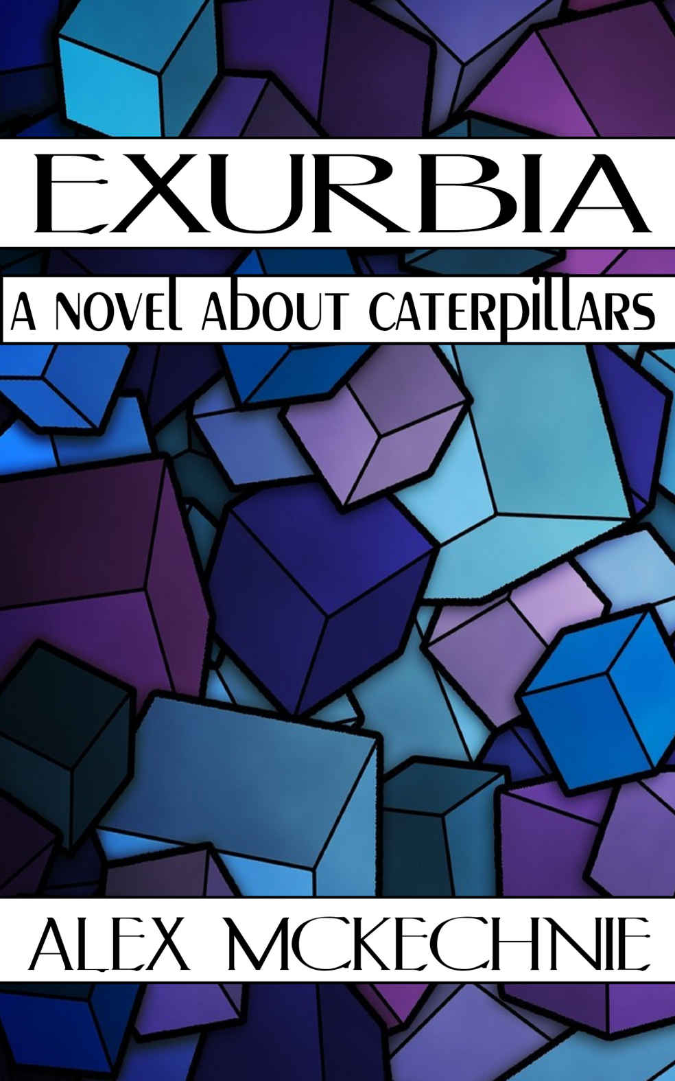 Exurbia: A Novel About Caterpillars (An Infinite Triptych Book 1) by Alex McKechnie