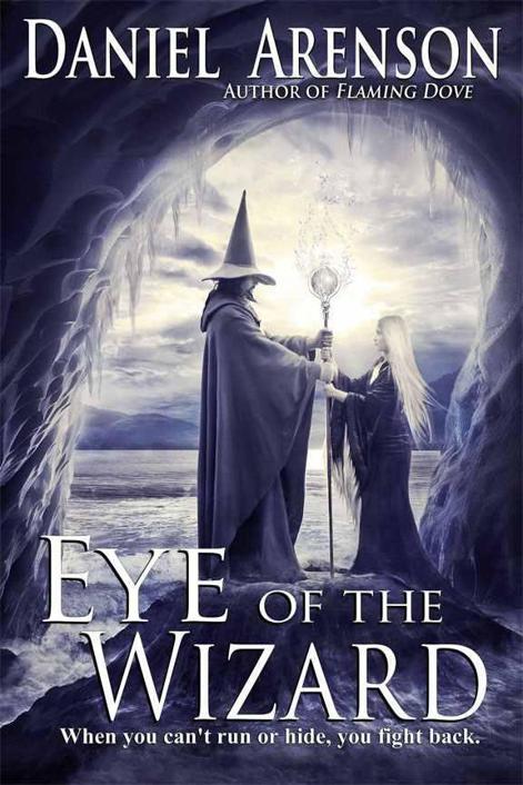 Eye of the Wizard: A Fantasy Adventure by Daniel Arenson